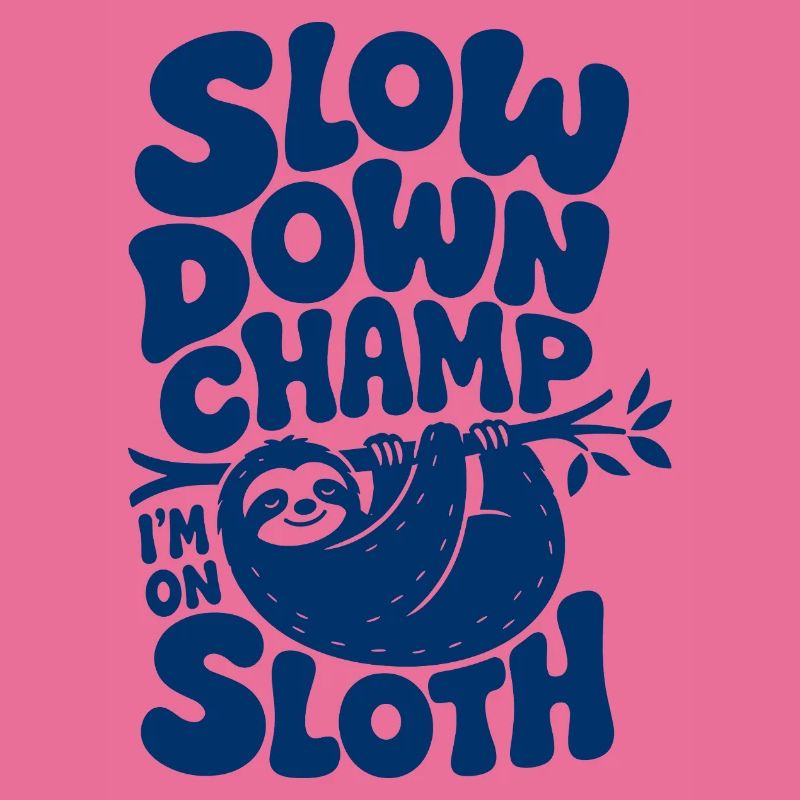 Slow Down Champ Sloth Design
