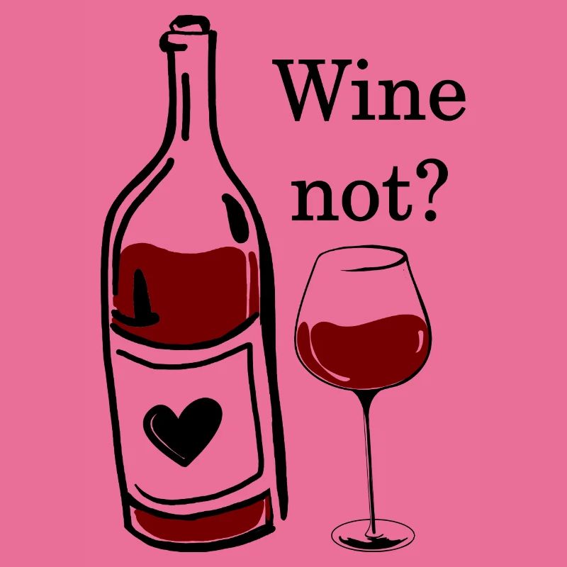 wine not - why not - why not pun wine