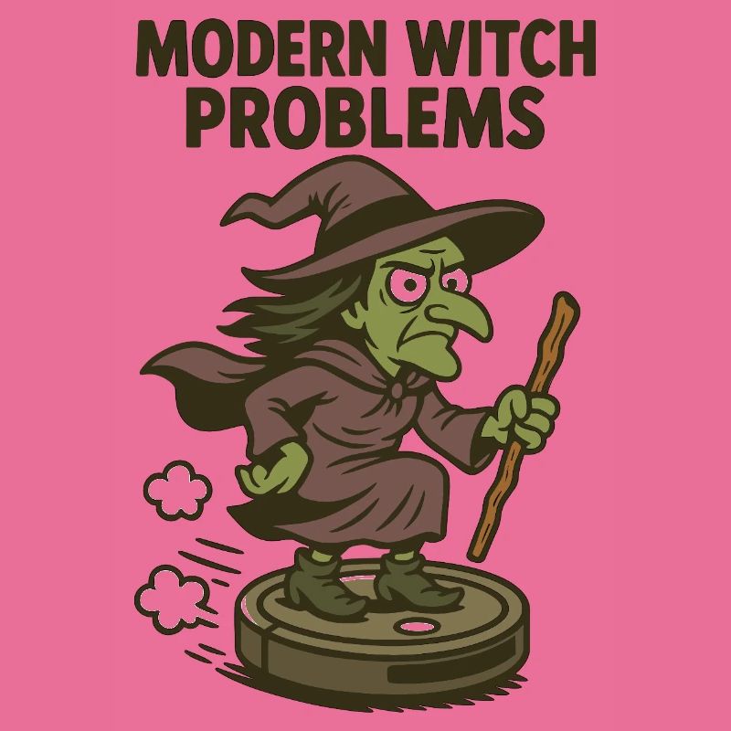 Modern Witch Problems – Funny Witch Design