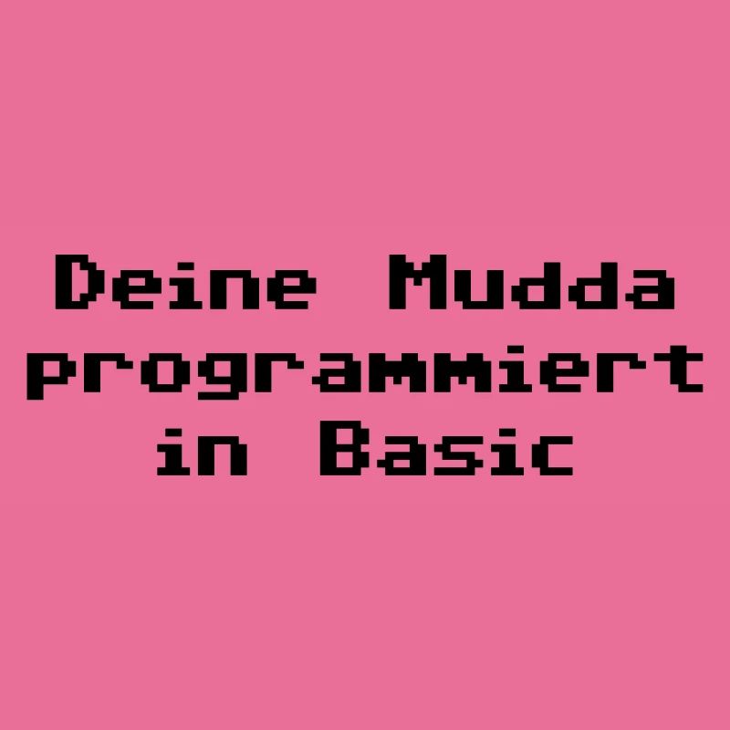 Deine Mudda programmiert in Basic