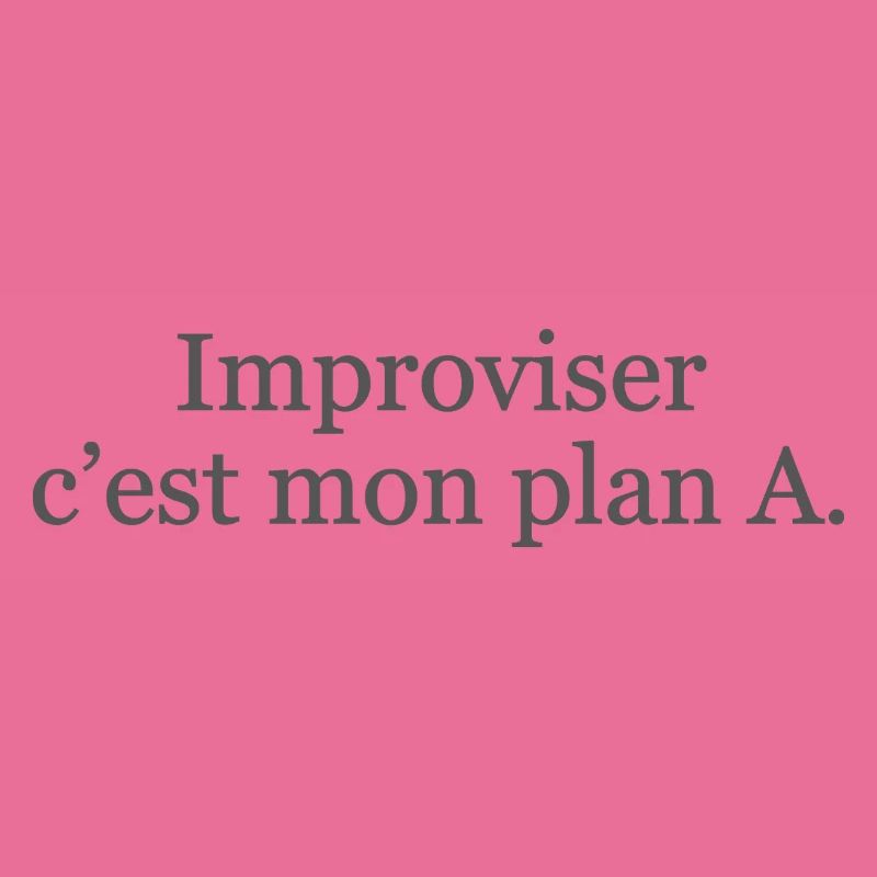 Improviser : c’est mon plan A… et ça marche ! ✅