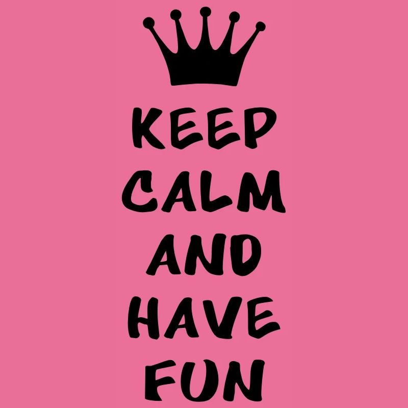 Keep calm and have fun