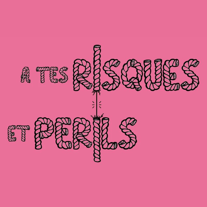 À TES RISQUES ET PÉRILS ! 