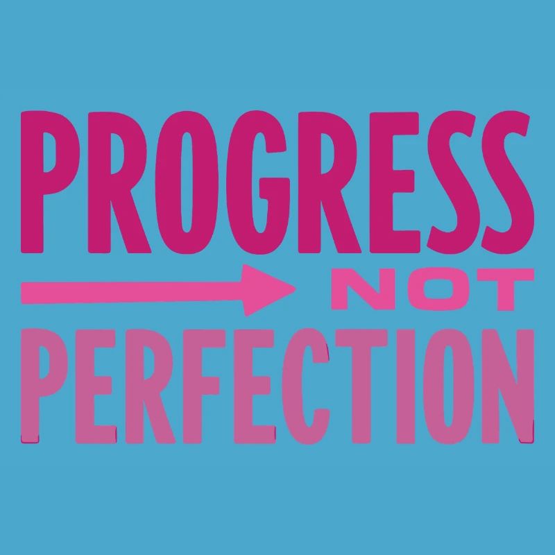 Le progrès, pas la perfection Le progrès compte