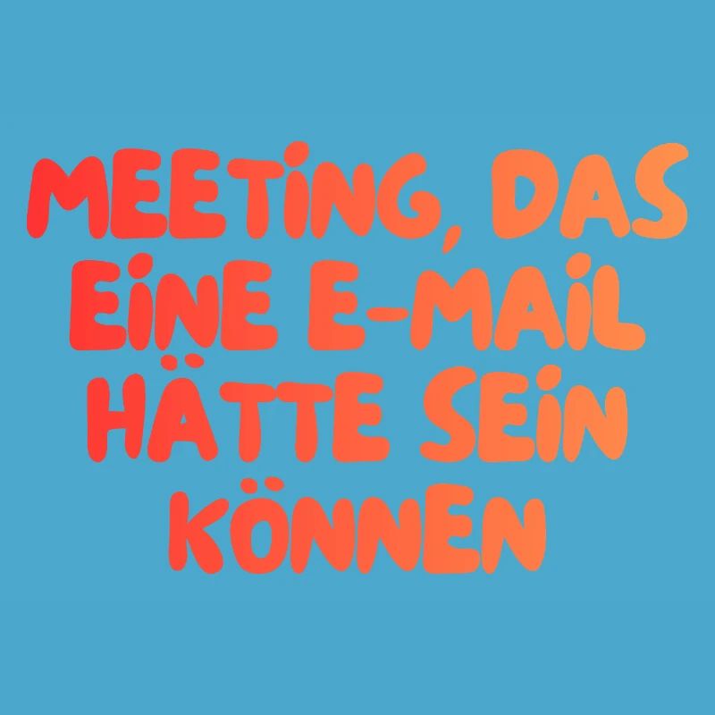 dieses Meeting hätte eine E-Mail sein können