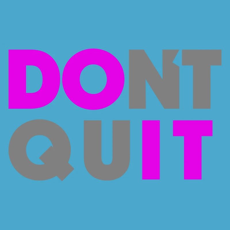 Do it Don`t Quit