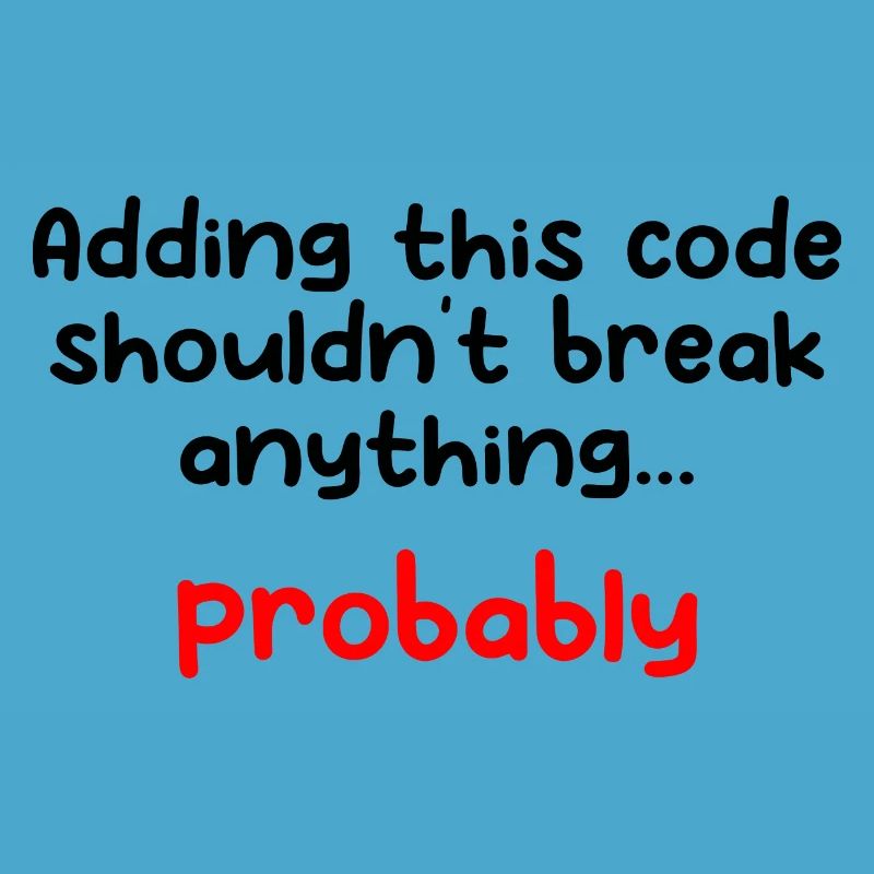 Adding This Code Shouldn't Break Anything Probably