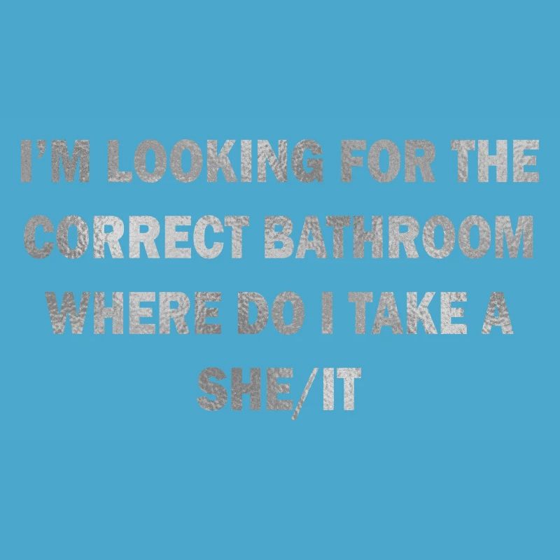 CORRECT BATHROOM TAKE A SHE/IT