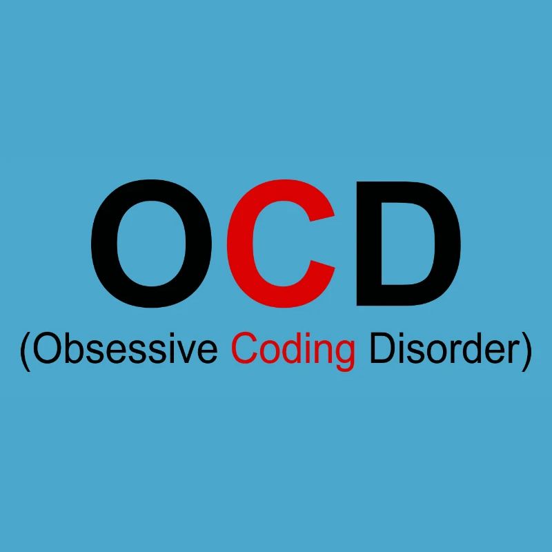 OCD Obsessive Coding Dissorder Programming Program