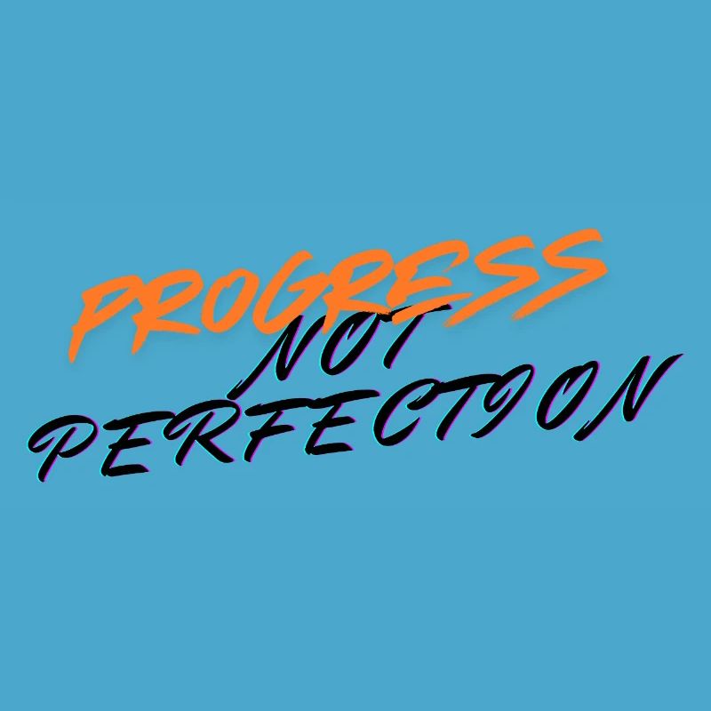 Le progrès, pas la perfection !