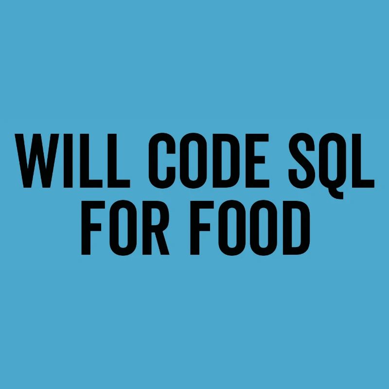 Will Code SQL For Food