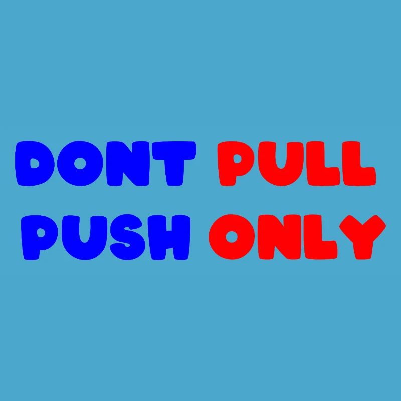 Dont pull push only / Dont push pull only