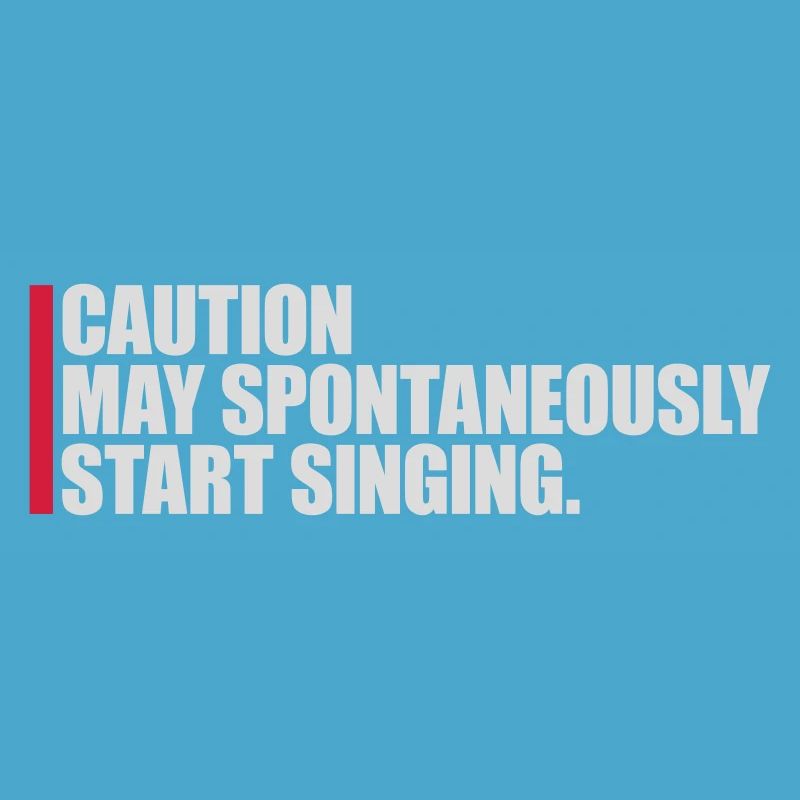 may spontaneously start singing