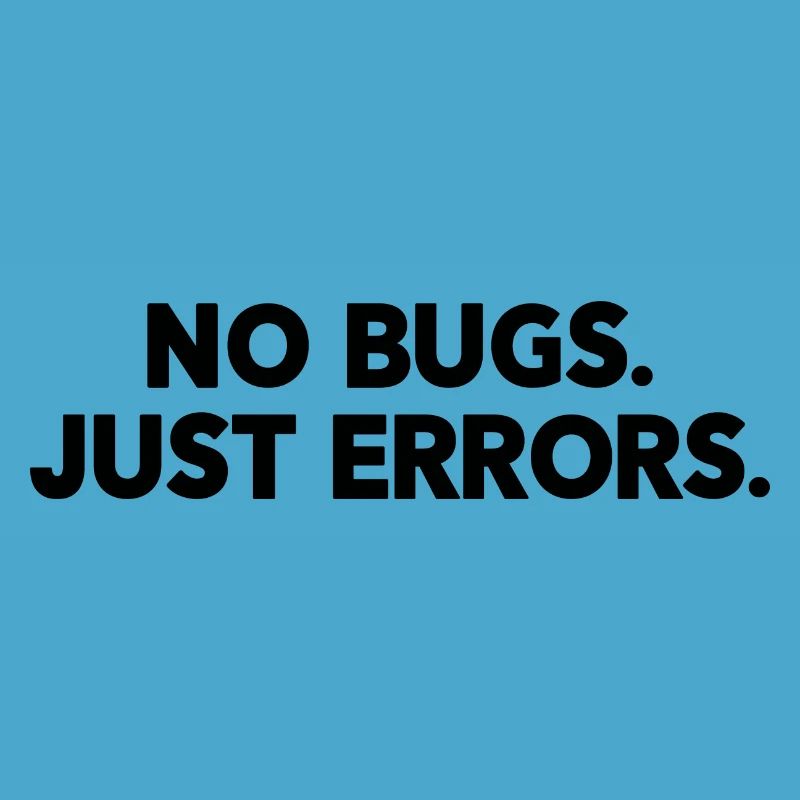 No Bugs Just Errors Coder Programmer Nerd Software