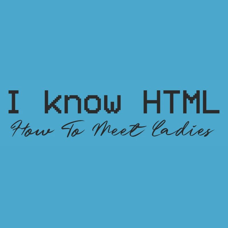 Je connais HTML. Comment rencontrer des dames