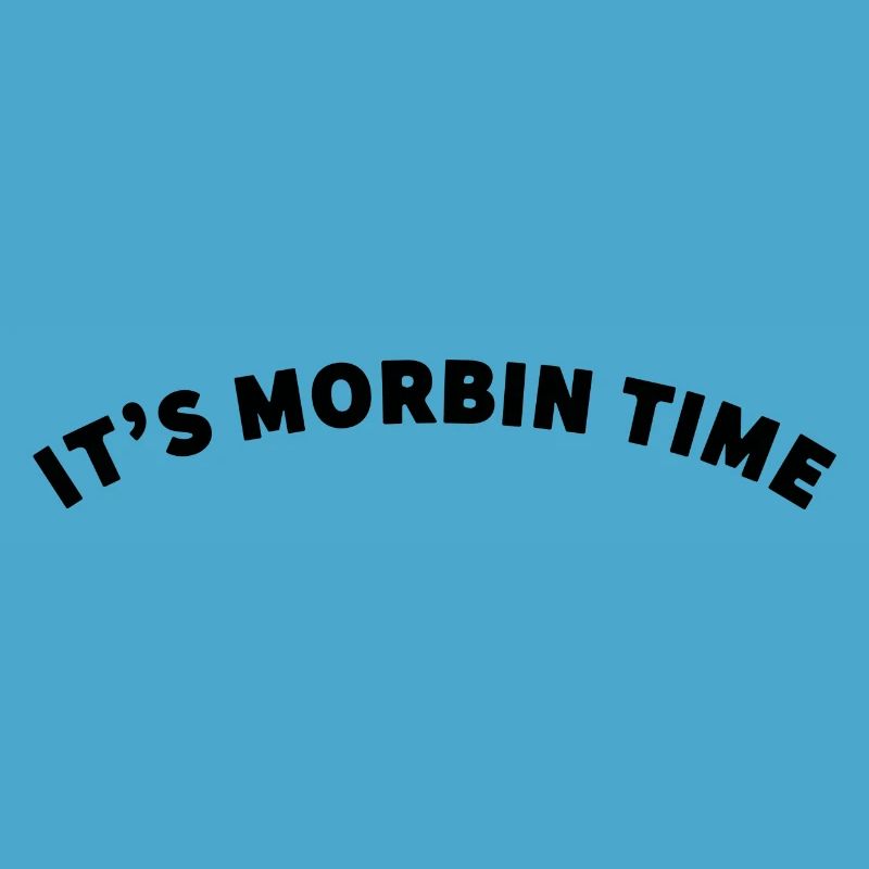 ITS MORBIN TIME MEME