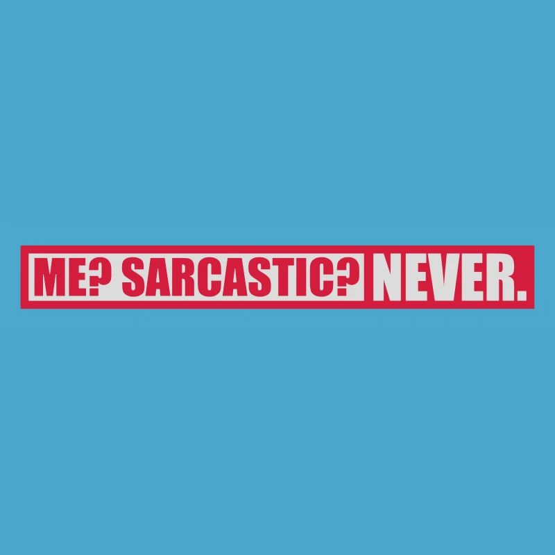 me sarcastic never quote