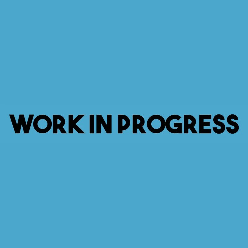 work in progress