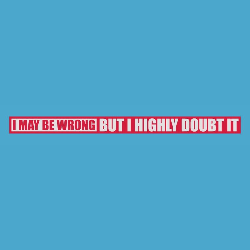 I may be wrong