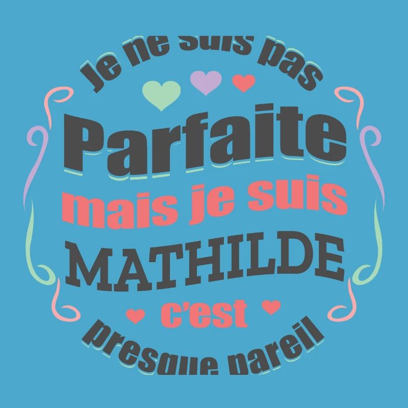 MATHILDE PARFAITE - PRENOM MATHILDE