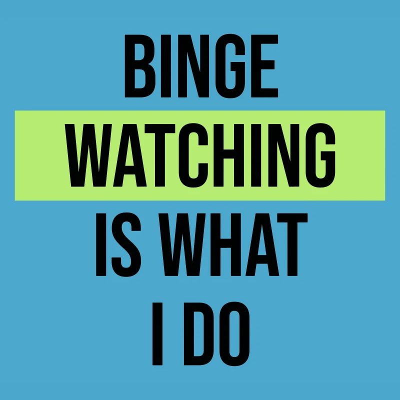 Le binge watching, c’est ce que je fais