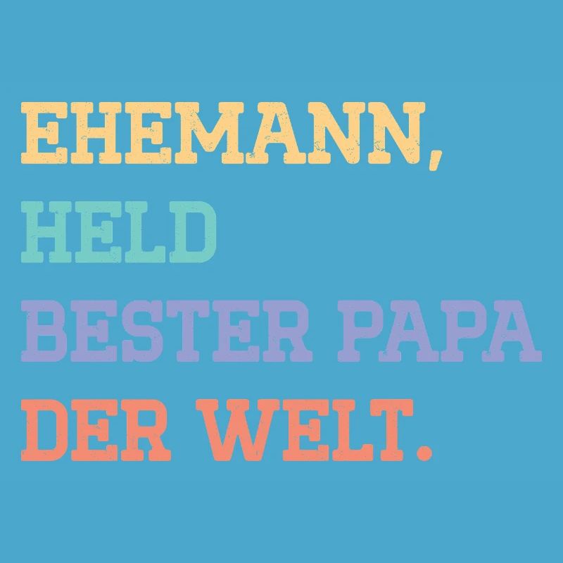 EHEMANN, HELD, BESTER VATER DER WELT.