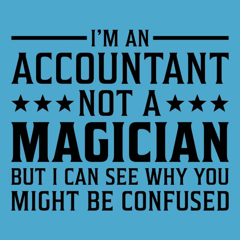 Je suis un comptable pas un comptable magicien