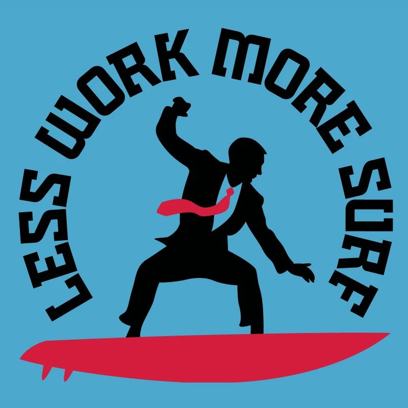 Less work, surf more ...