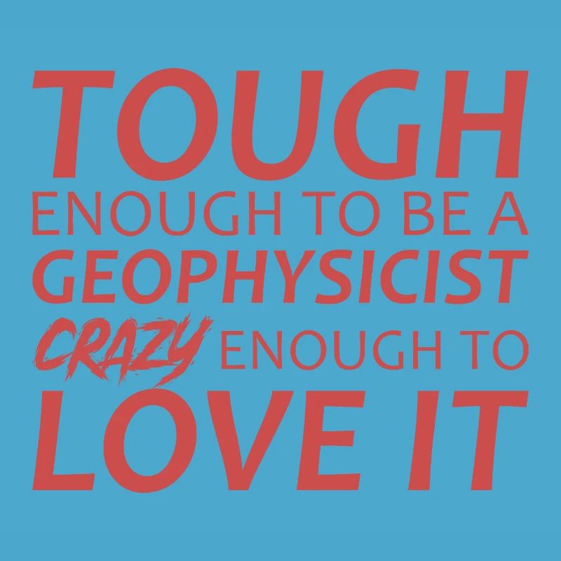 Geophysicist Crazy Geophysics