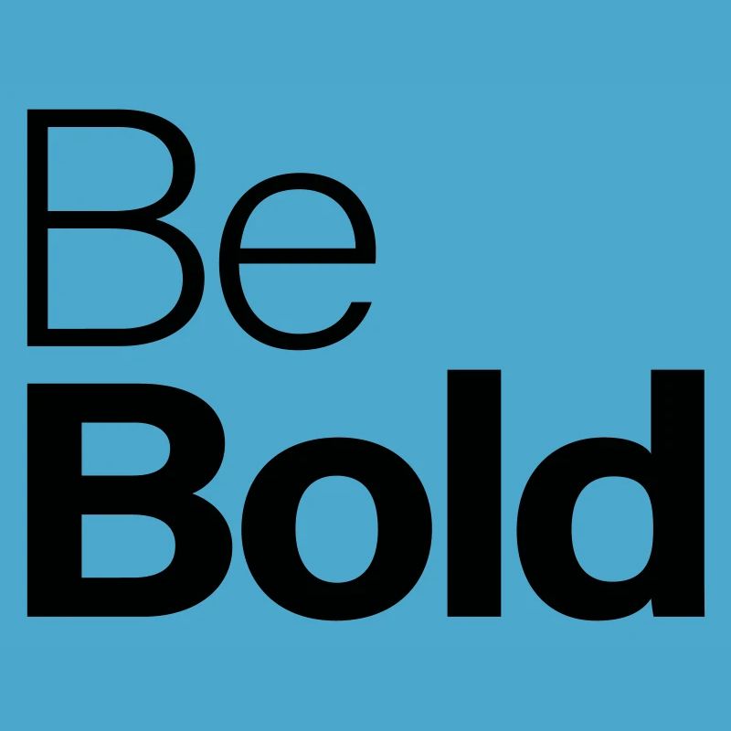 Be Bold