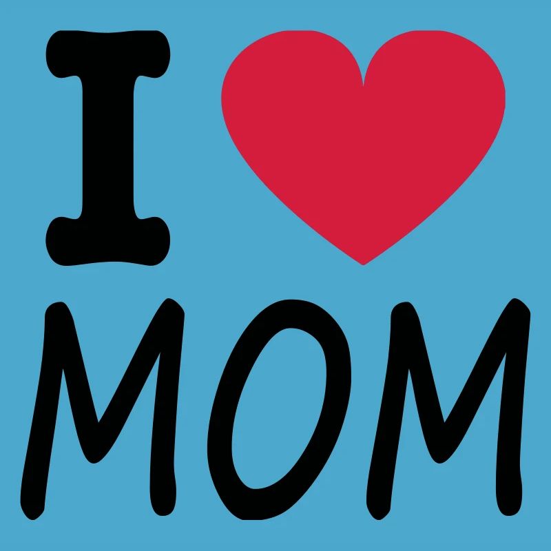 i love mom
