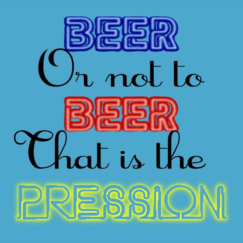 Zu Bier oder nicht zu Bier, das ist der Druck!