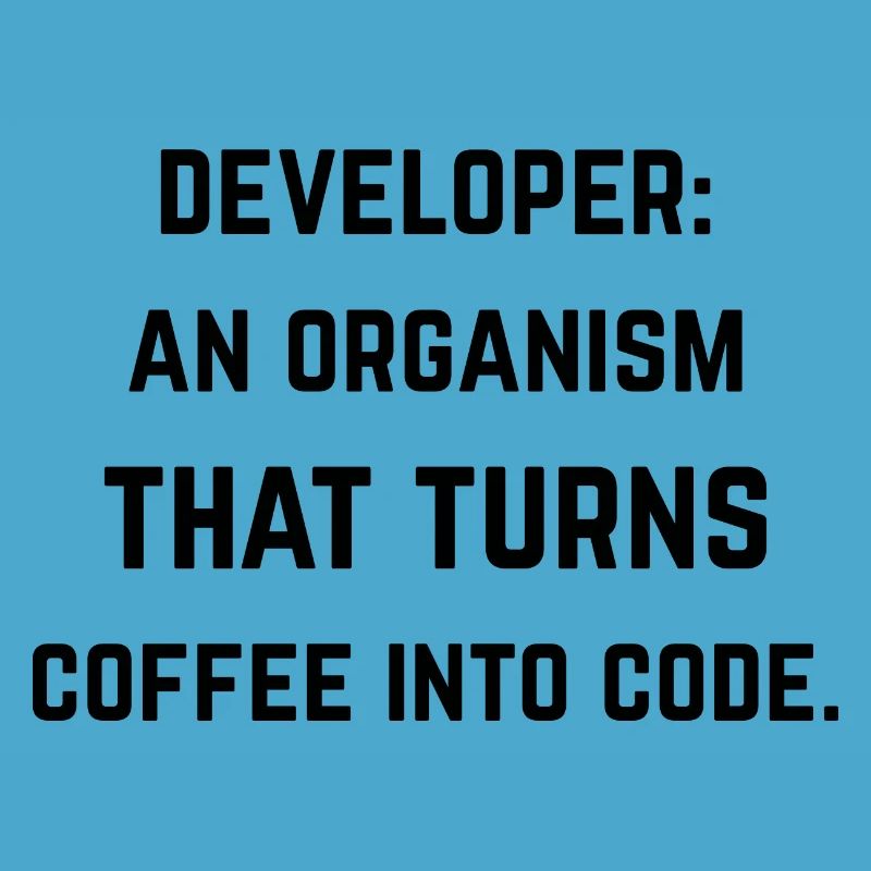 Developer: organization turning coffee into code