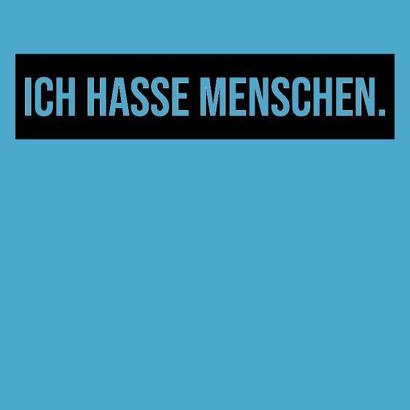 ICH HASSE MENSCHEN - Lustig Geschenk Geschenkidee