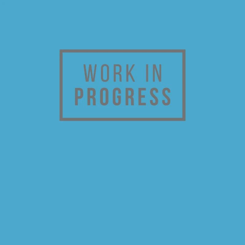 Work in Progress
