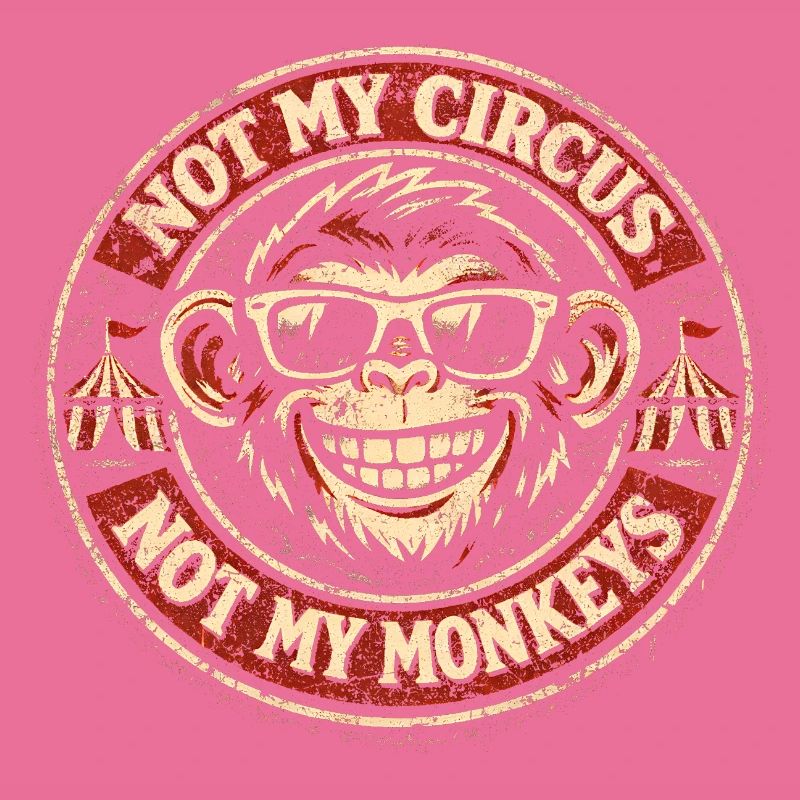 Pas mon cirque, pas mes singes