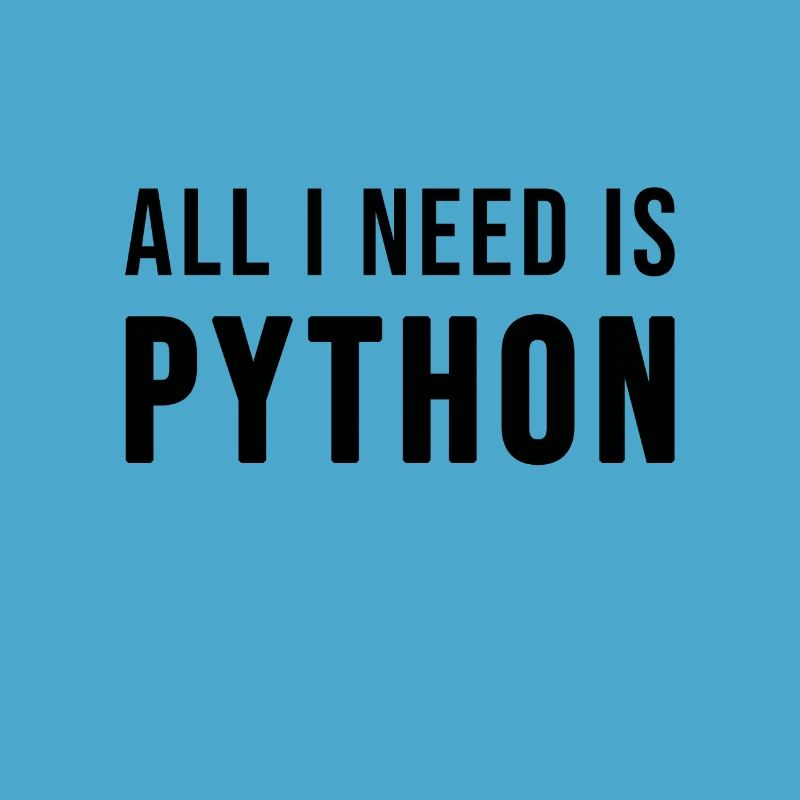 All I need is Python