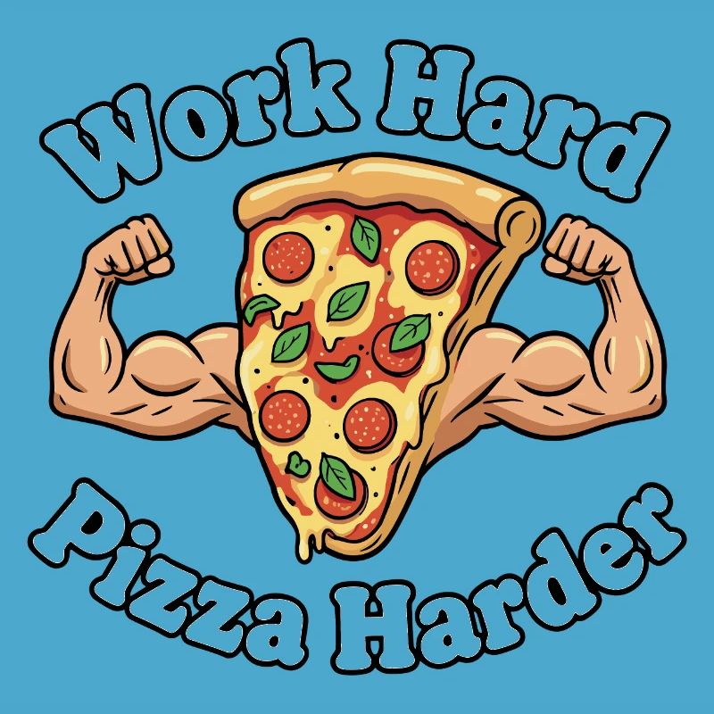 Work Hard Pizza Harder