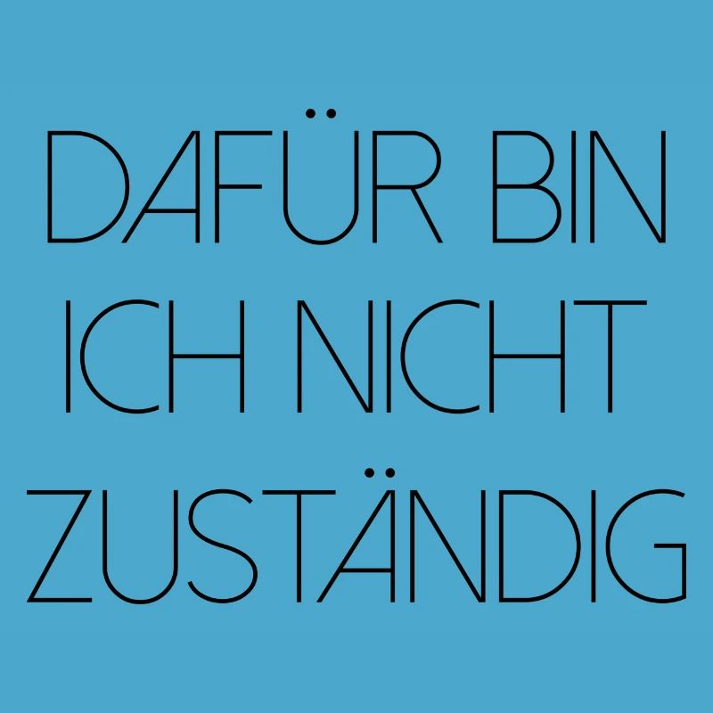 Dafür bin ich nicht zuständig typisch deutsch