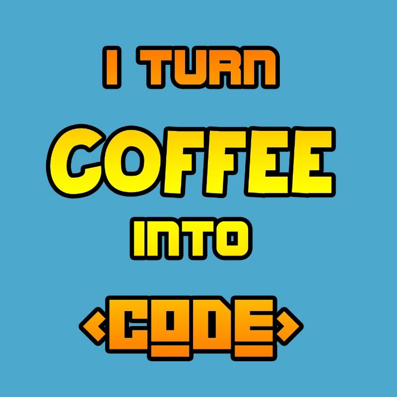 I turn coffee into code