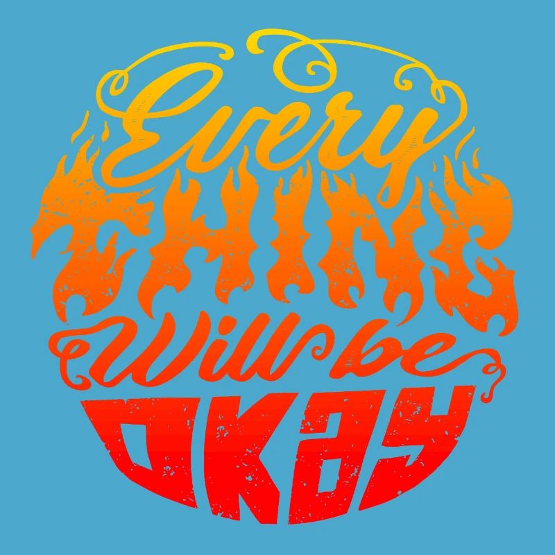 Everything Will Be Okay – Flame Lettering