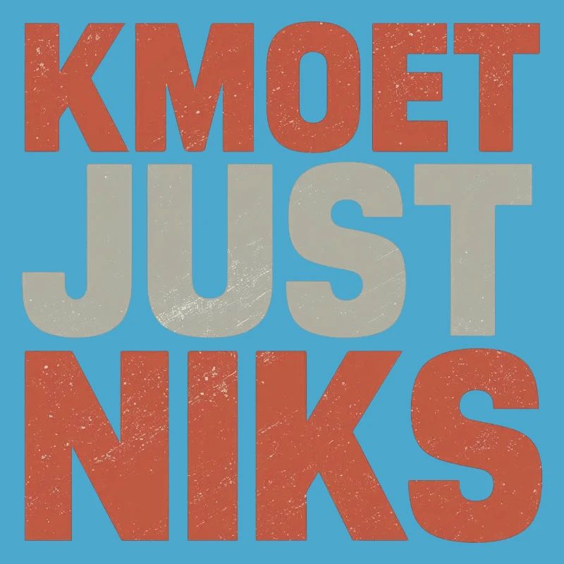 Kmoet just nothing, Antwerp dialect Shirts