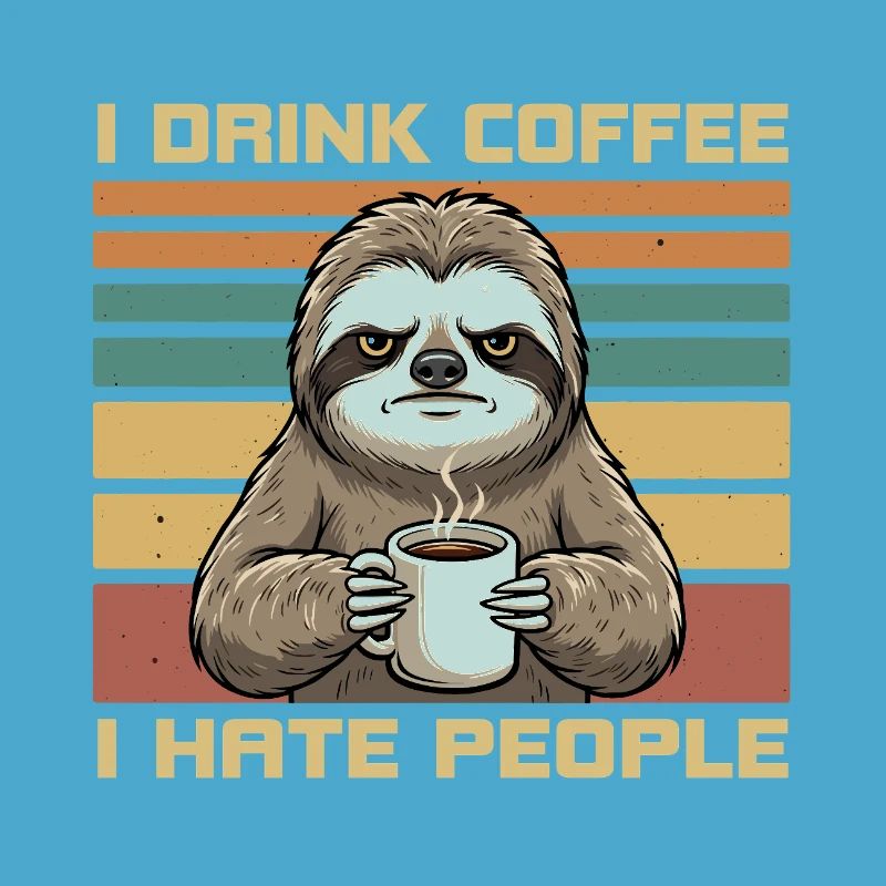 Grumpy Funny Sloth Drink Coffee and Hate People