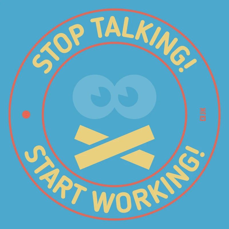 Stop Talking! Start Working! (3C)