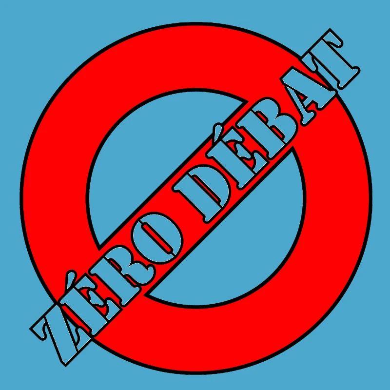 ZÉRO DÉBAT.