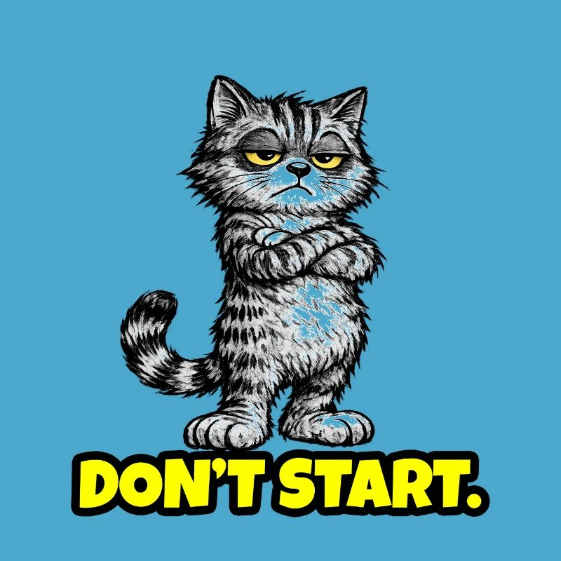 Don’t Start. – Grumpy Katze (Attitude) CAT