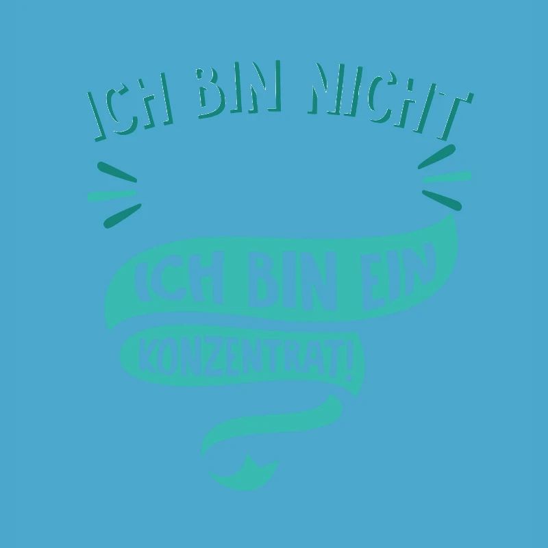 Ich bin nicht klein Ich bin ein Konzentrat Spruch