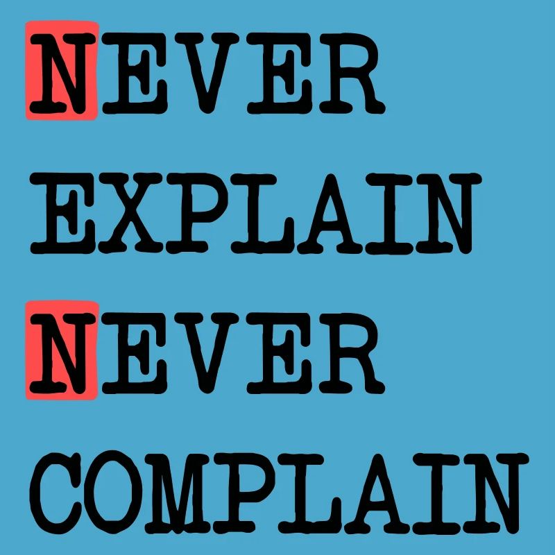 Ne jamais expliquer – Ne jamais se plaindre, devise de la vie cool