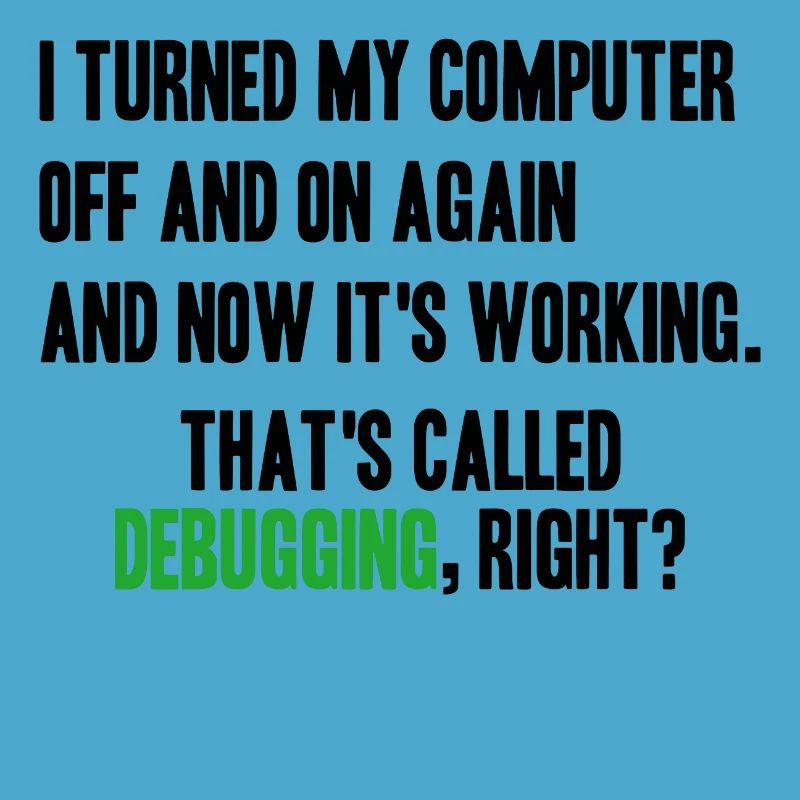 turned computer on and off - debugging right?