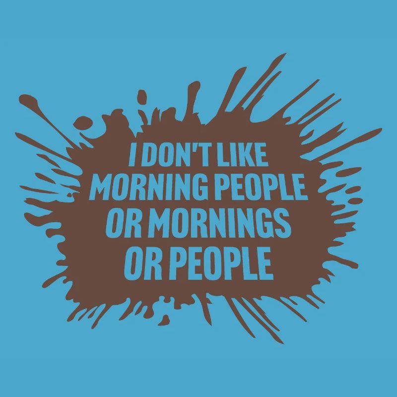 Lustig, ich mag den Morgen oder den Morgen oder die Menschen nicht